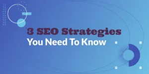 3 SEO strategies every business should be using