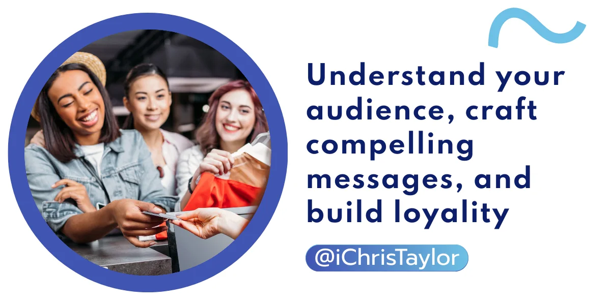 How to understand your audience and make sure your message resonates