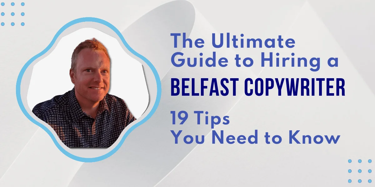 19 Tips for finding the best Belfast copywriter