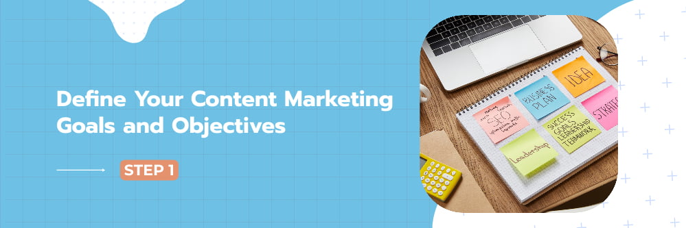 Define Your Content Marketing Goals and Objectives