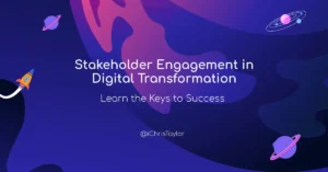 Stakeholder Engagement in Digital Transformation: Key to Success