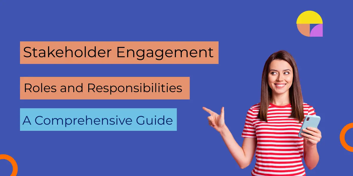 Stakeholder Engagement: Who Does What? Roles and Responsibilities Explained