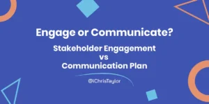 Stakeholder Engagement vs Communication Plan: Which One Do You Need?