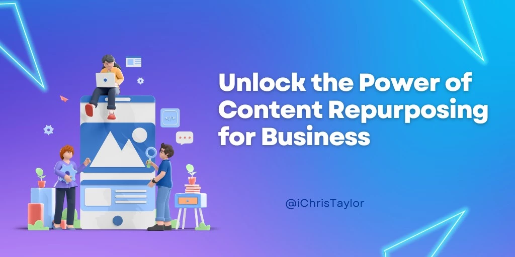 Unlock the Power of Content Repurposing for Business