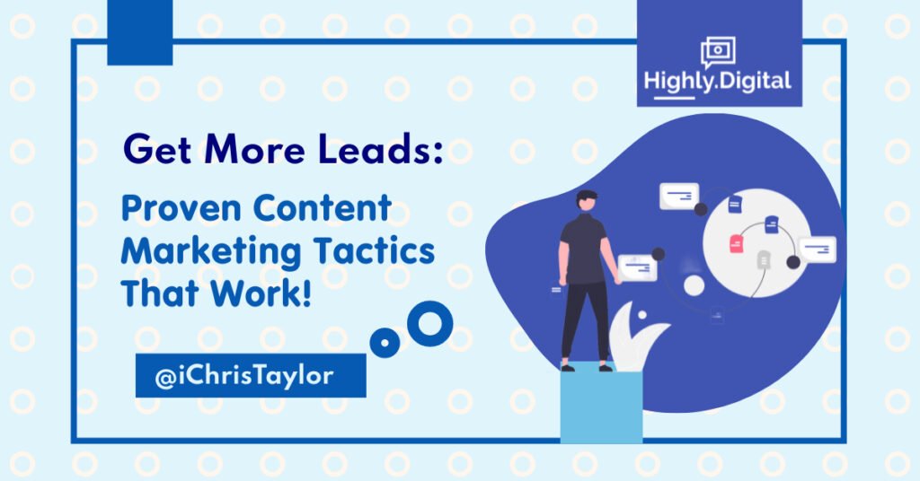 Get More Leads: Proven Content Marketing Tactics That Work!