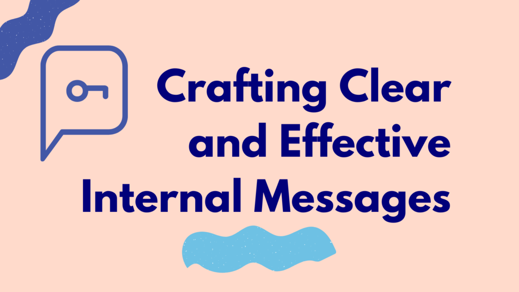 Crafting Clear and Effective Internal Messages