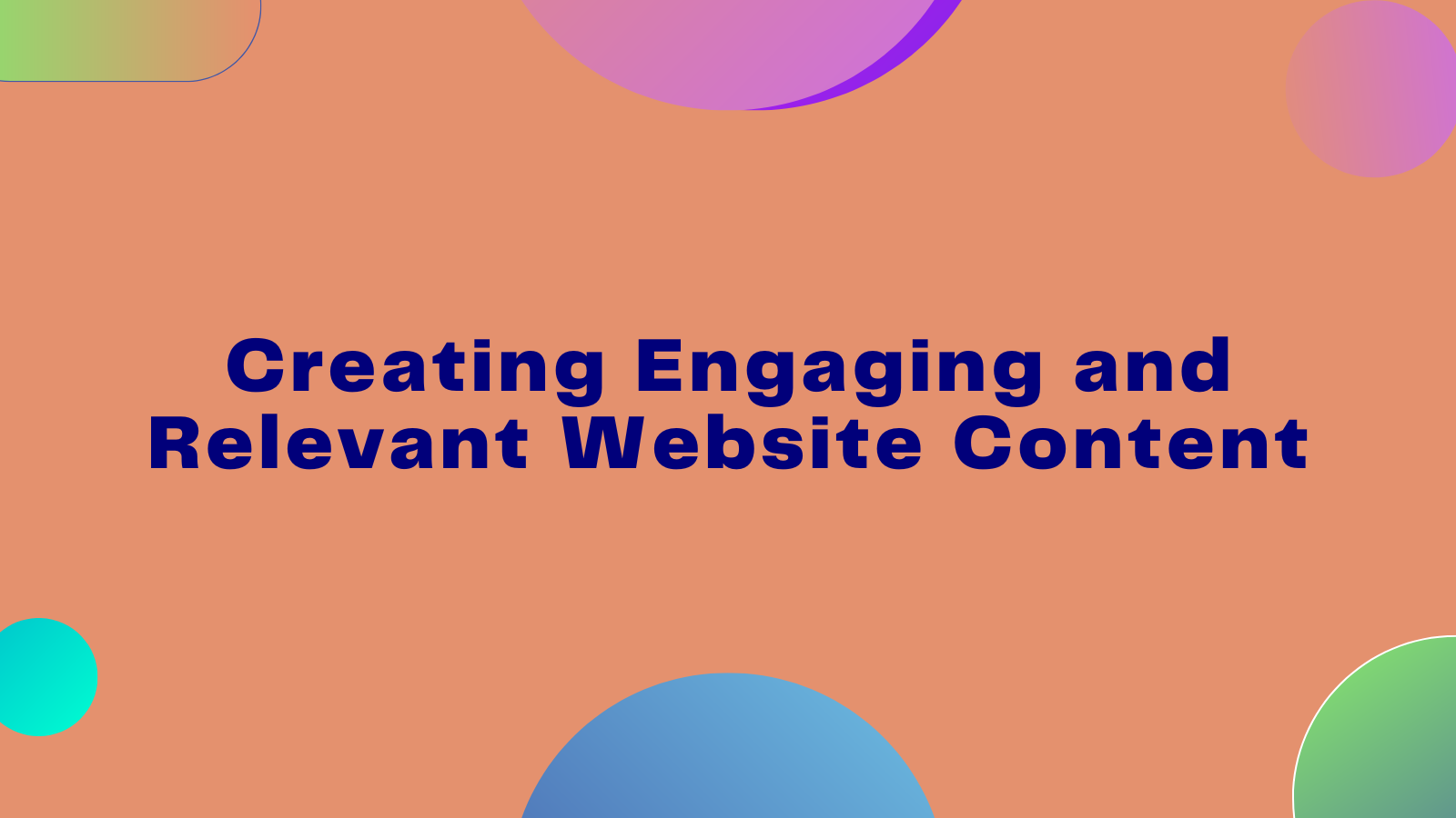 Creating Engaging and Relevant Website Content