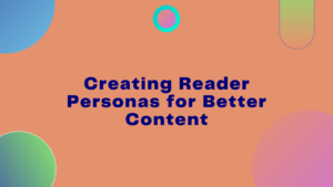 Creating Reader Personas for Better Content