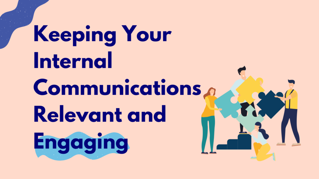 Keeping Your Internal Communications Relevant and Engaging