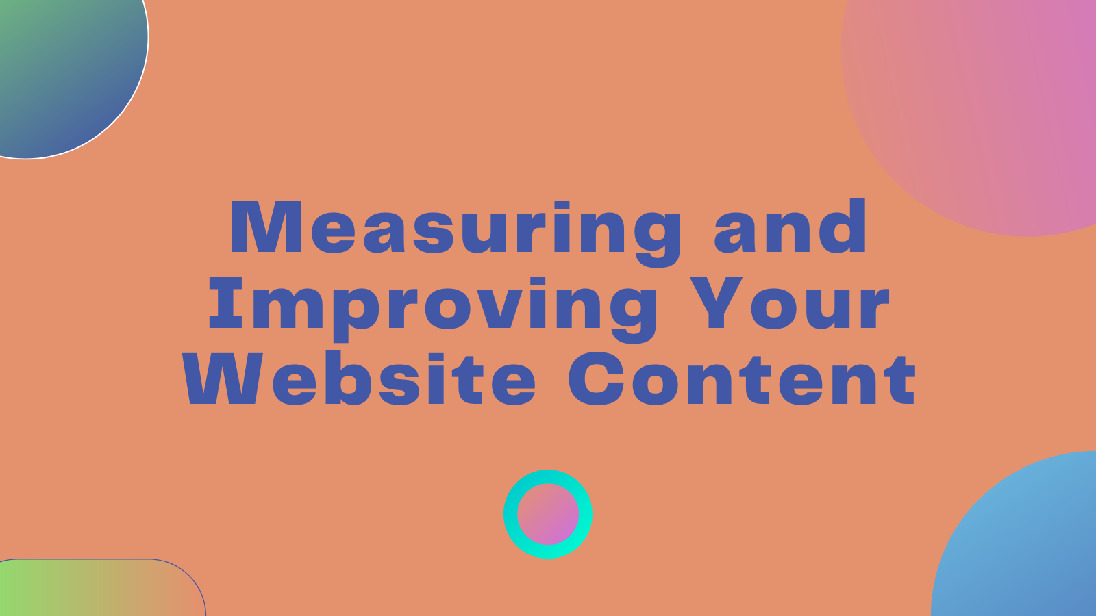 Measuring and Improving Your Website Content