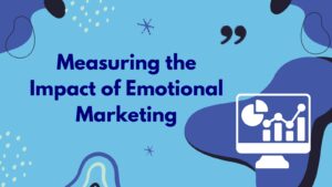 Measuring the Impact of Emotional Marketing