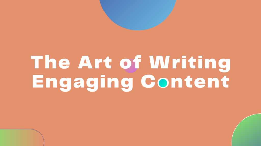 The Art of Writing Engaging Content