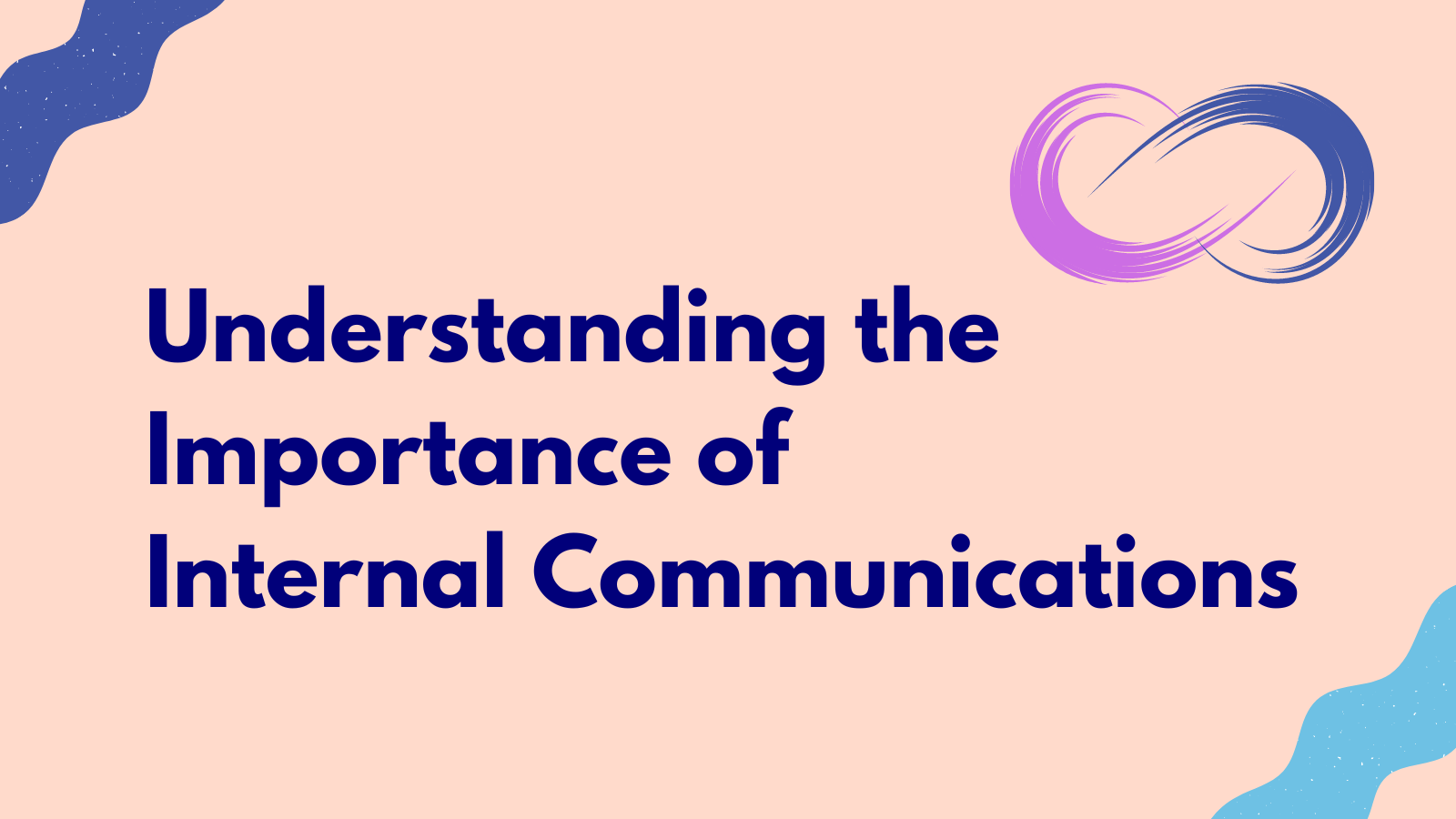 Understanding the Importance of Internal Communications