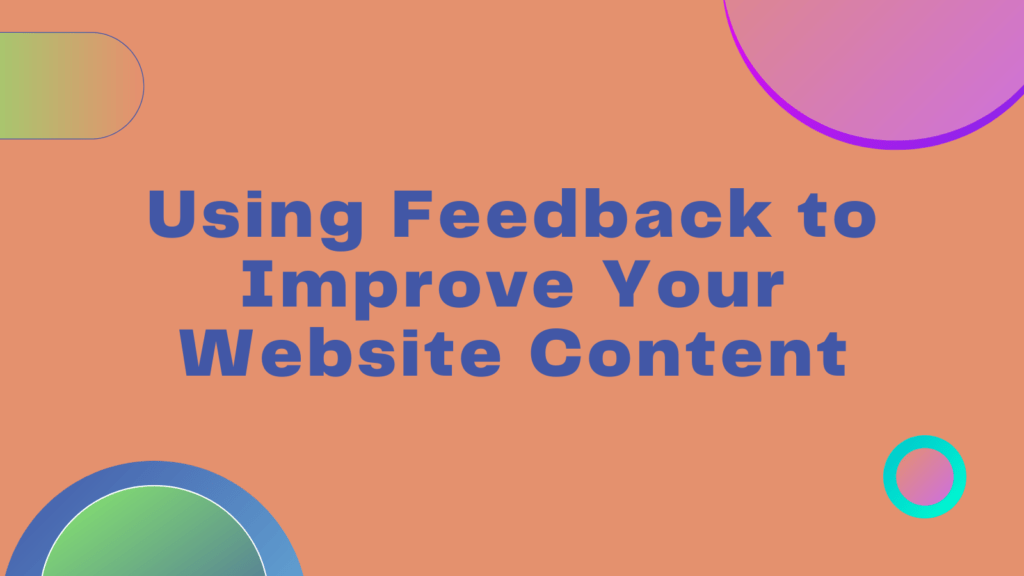 Using Feedback to Improve Your Content