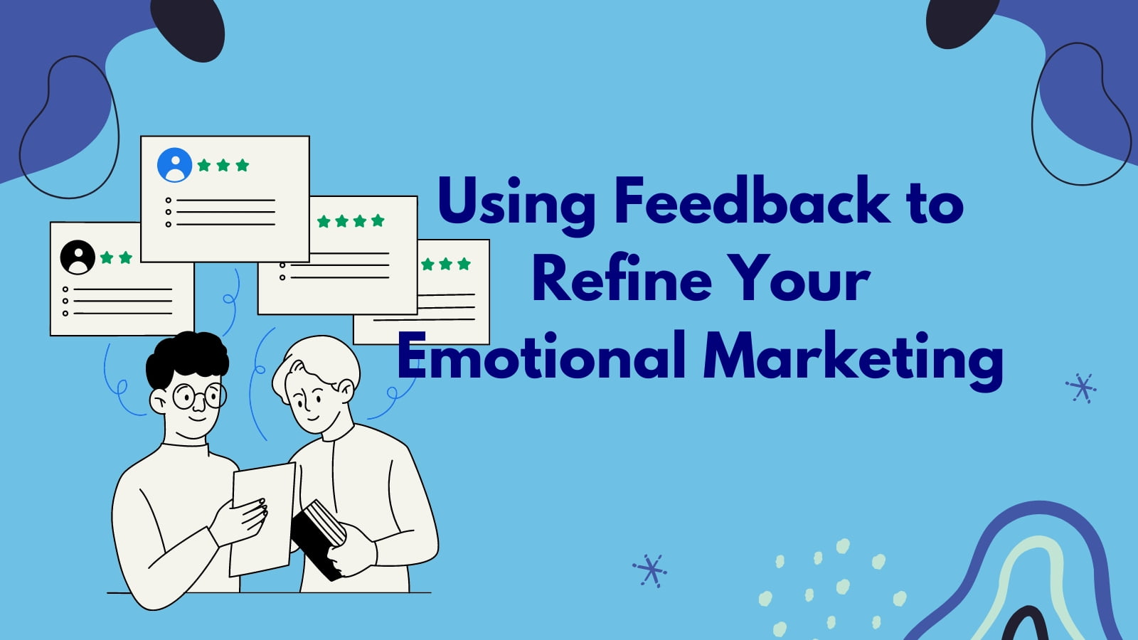 Using Feedback to Refine Your Emotional Marketing