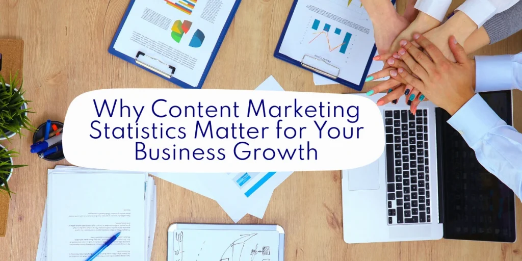 The Power of Content Marketing Statistics: How to Use Them to Your Advantage