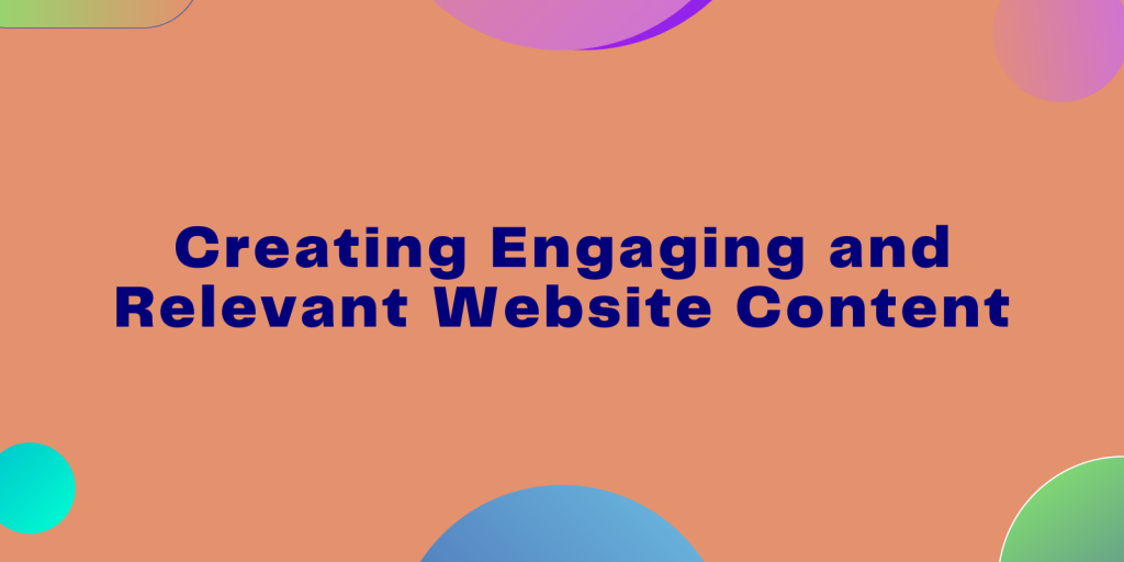 Creating Engaging and Relevant Website Content