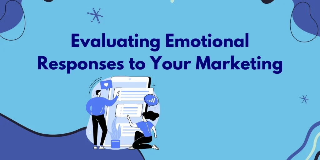 Evaluating Emotional Responses to Your Marketing