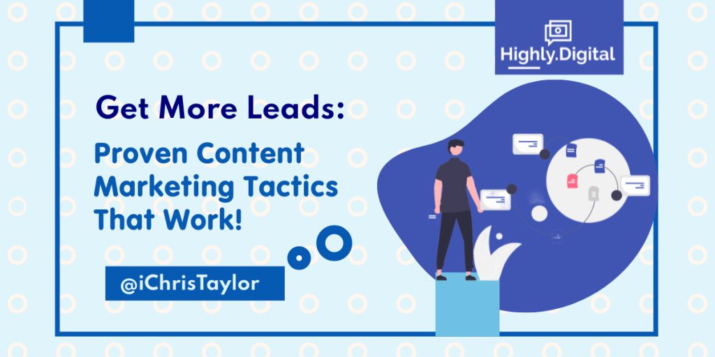 Get More Leads: Proven Content Marketing Tactics That Work!
