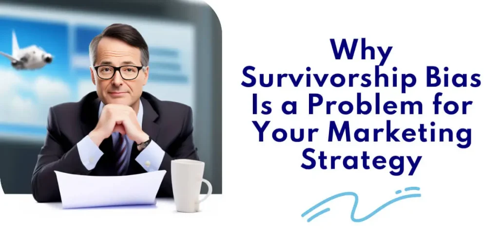 Survivorship Bias in Marketing: How to Spot It and What to Do About It