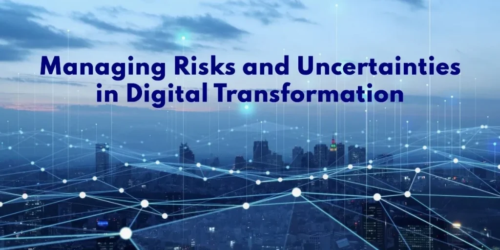 Tackling Risks and Uncertainties in Digital Transformation Projects: Best Practices and Strategies