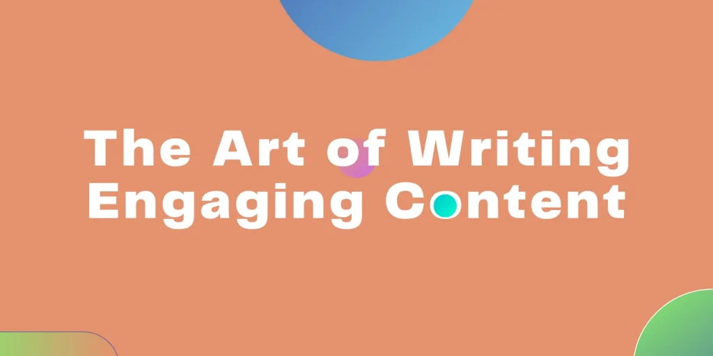 The Art of Writing Engaging Content