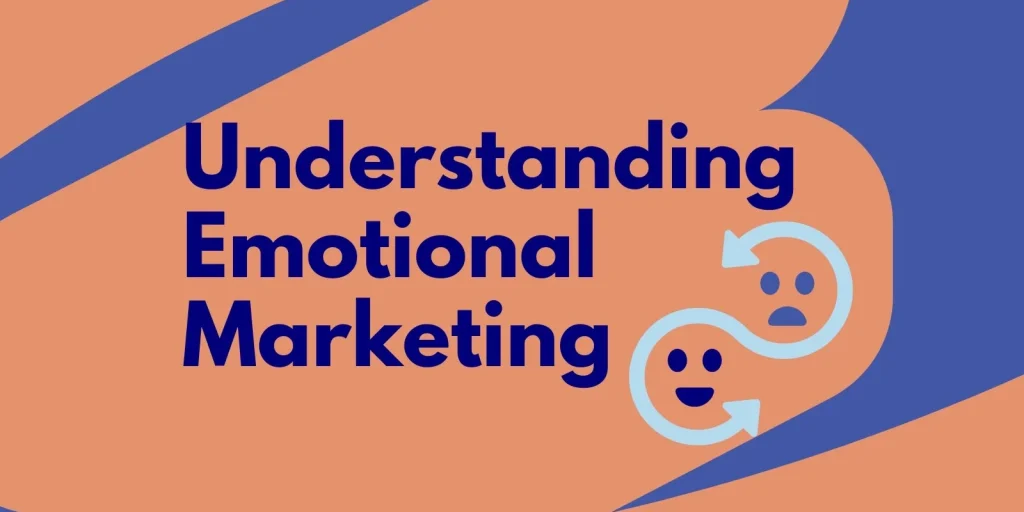 Understanding Emotional Marketing