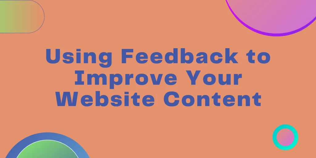 Using Feedback to Improve Your Content