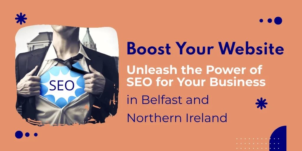 Unleash the Power of SEO for Your Business in Belfast and Northern Ireland