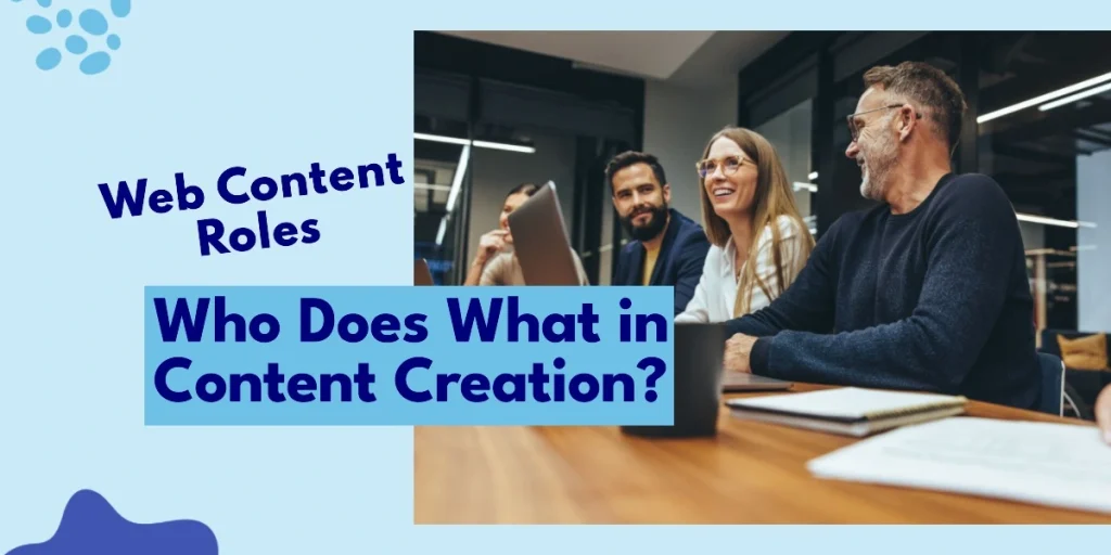 Web Content Roles: Who Does What in Content Creation?
